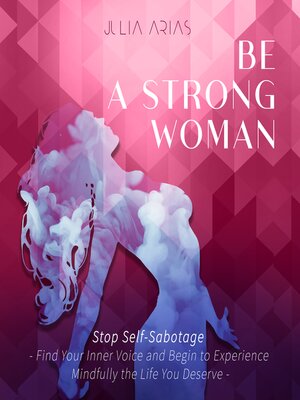 cover image of BE a STRONG WOMAN--Stop Self-sabotage